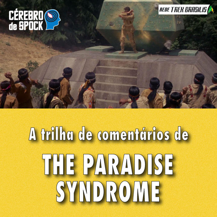 Cérebro de Spock #58 – “The Paradise Syndrome”